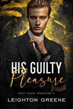 [West Coast Mobsters 05] • His Guilty Pleasure